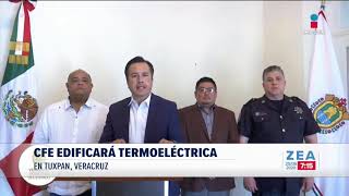 CFE edificará termoeléctrica en Tuxpan Veracruz  Noticias con Francisco Zea [upl. by Graeme]