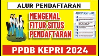 🔴 Alur amp Fitur Pendafaran PPDB Kepri 2024 [upl. by Silohcin]