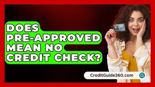 Does PreApproved Mean No Credit Check  CreditGuide360com [upl. by Anceline]