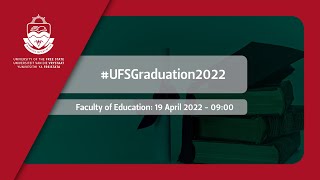 2022 UFS Graduation  Faculty of Education 19 April 2022 morning session [upl. by Attenaz]