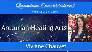 Arcturian Healing Arts with Viviane Chauvet [upl. by Turrell]