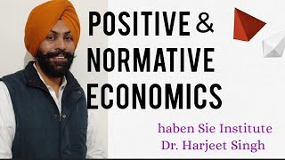 Positive and Normative Economics haben Sie Institute Dr Harjeet Singh [upl. by Caputto]