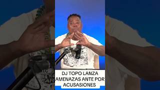 DJ TOPO LANZA FUERTES AMENZAS A CAMILA CIENFUEGOS Y MARIA VILLALOBOS [upl. by Inger128]