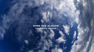 Over The Clouds  THE MOST RELAXING SOUNDS [upl. by Rufe954]