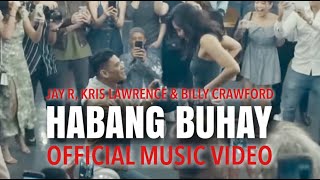 Jay R feat Kris Lawrence amp Billy Crawford  HABANG BUHAY OFFICIAL MUSIC VIDEO [upl. by Enelyar752]