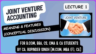 JOINT VENTURE ACCOUNTING  LECTURE 1  MEANING amp FEATURES OF JOINT VENTURE BUSINESS  BCOM amp BBA [upl. by Niu341]