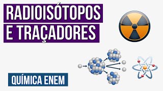 RADIOISÓTOPOS E TRAÇADORES  Resumo de Química para o Enem  Larissa Sousa Campos [upl. by Streetman]