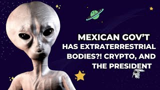 Mexican Govt Reveals They Have Extraterrestrials [upl. by Mellar]