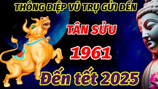 TIẾT LỘ THÔNG ĐIỆP VŨ TRỤ GỬI ĐẾN TUỔI TÂN SỬU 1961 TỪ NAY ĐẾN TẾT NGUYÊN ĐÁN 2025 ĐẮC TÀI PHÚ QUÝ [upl. by Rider721]