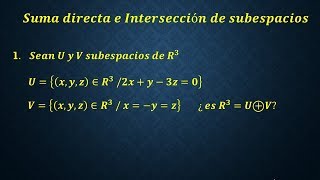 Suma Directa e Intersección de Subespacios  Parte 1 [upl. by Bary]