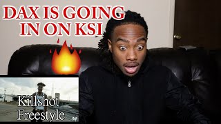 REACTION Dax  KILLSHOT FREESTYLE HE AINT PLAYING [upl. by Oniger21]