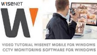 How to Install amp Configure Wisenet Mobile for Windows amp Monitor Remotely [upl. by Ssitnerp]