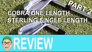 Cobra One Length or Sterling One Length Irons Part 2 [upl. by Eceinaj]