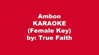 True Faith Ambon Karaoke Female Key [upl. by Giaimo]