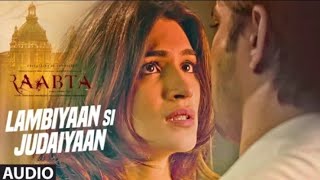 Arijit Singh Lambiyaan Si Judaiyaan Song Audio  Raabta  Sushant Rajput Kriti Sanon [upl. by Marley]