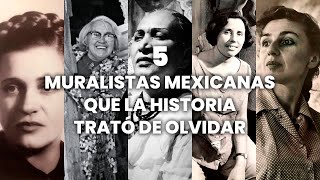 Las 5 Muralistas Mexicanas que la Historia trató de Olvidar  Artistas Mujeres de México [upl. by Notlit837]