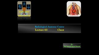 Radiological Anatomy Course Lecture 03 Chest Part1 [upl. by Landahl]