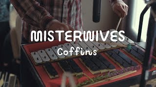 MisterWives  Coffins  The Wild Honey Pie On The Mountain [upl. by Airpal]