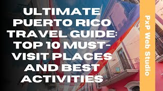 Ultimate Puerto Rico Travel Guide Top 10 MustVisit Places and Best Activities [upl. by Kilan]