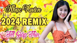 LK NHẠC TẾT 2024 REMIX  NHẠC XUÂN 2024 REMIX HAY NHẤT HIỆN NAY  CHÚC MỪNG NĂM MỚI GIÁP THÌN 2024 [upl. by Pillsbury]