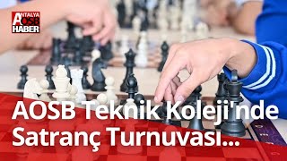 ANTALYA OSB TEKNİK KOLEJİ SATRANÇ TURNUVASINA EV SAHİPLİĞİ YAPACAK [upl. by Elyrpa]