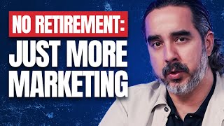 Why True Marketers Don’t Retire [upl. by Sidnak391]