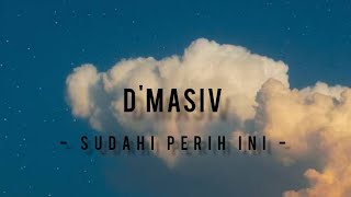 DMasivSudahi Perih Ini  Lirik [upl. by Rutter65]