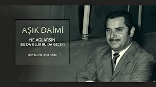 Aşık Daimi  Ne Ağlarsın Benim Zülfü Siyahım Bu da Gelir Bu da Geçer Ağlama [upl. by Maurizio313]