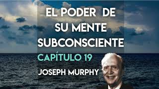 Cap 19 Audiolibro El Poder de su mente subconsciente Joseph Murphy [upl. by Spearing]