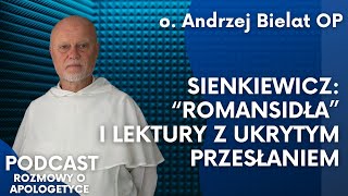 Mądrość i apologetyka u Henryka Sienkiewicza O Andrzej Bielat Podcast RoA 87 [upl. by Latricia]