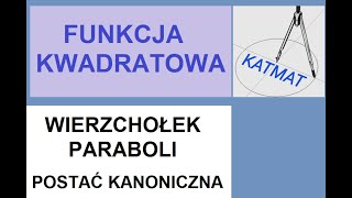 Wierzchołek paraboli i postać kanoniczna FUNKCJI KWADRATOWEJ [upl. by Nahshun]