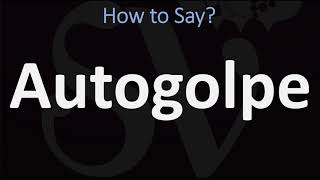 How to Pronounce Autogolpe CORRECTLY Meaning amp Pronunciation [upl. by Lukin599]