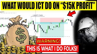 ICT REVEALED WHAT TO DO ON quot15K DOLLAR PROFITquot ICT BEST GEM ADVICE WATCH TILL END [upl. by Ormond]