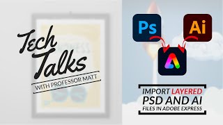 Tech Talks Importing Photoshop and Illustrator files with Layers into Adobe Express Beta [upl. by Telfer]