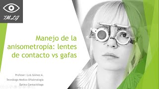 Manejo de la anisometropía lentes de contacto vs gafas [upl. by Einaffyt984]