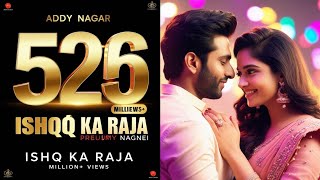 Ishq Ka Raja  Addy Nagar Official Video  Hamsar Hayat  New Hindi Song 2022 [upl. by Ahsinar]