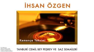 İhsan Özgen  Kemençe Taksimi  Tanburi Cemil Bey Peşrev ve Saz Semaileri © 2013 Kalan Müzik [upl. by Yna778]