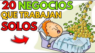 20 Negocios AUTOMATIZADOS que Trabajan SOLOS sin tu PRESENCIA quotGana dinero Durmiendoquot [upl. by Fried781]