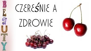 Czereśnie a zdrowie [upl. by Adama450]