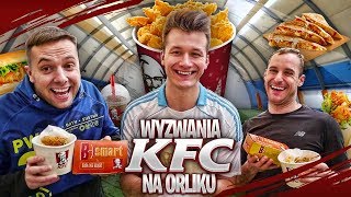 WYZWANIA KFC NA ORLIKU [upl. by Nahtannoj866]