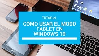 Tutorial Cómo usar el modo tablet en Windows 10 [upl. by Eisserc]