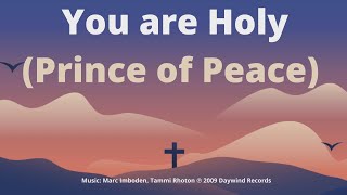 You Are Holy Prince of Peace  Marc Imboden Tammi Rhotonv Lyrics [upl. by Eissim]