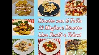 Ricette con il Pollo 10 Migliori Ricette per Prepararlo Idee Facili e Veloci [upl. by Carlson669]