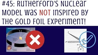 Rutherford Nuclear Model Wasnt Inspired by the Gold Foil Experiment [upl. by Ocnarf]