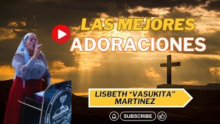 Adoraciones de fuego con Lisbeth quotVasukitaquot Martinez [upl. by Lyrej]