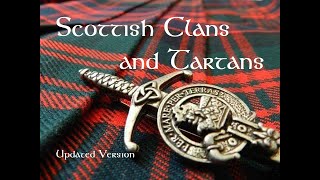 Scottish Clans and Tartans  Updated Version [upl. by Ridley]