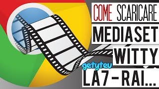 Come scaricare da Mediaset Witty La7 Rai MTV usando SOLO Google Chrome [upl. by Rosenkranz]