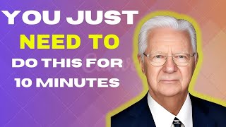 Bob Proctor DO THIS EVERYDAY FOR JUST 10 MINUTES [upl. by Renata]