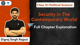 Security in The Contemporary World  Full Chapter Explanation  Class 12  Digraj Singh Rajput [upl. by Faulkner21]