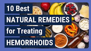 10 Best NATURAL REMEDIES for Treating HEMORRHOIDS [upl. by Eahsat]